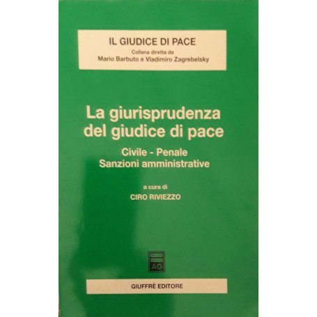 La giurisprudenza del giudice di pace : civile  penale  sanzioni amministrative