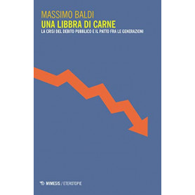 Una libbra di carne. La crisi del debito pubblico e il patto fra le generazioniLibrisaggi