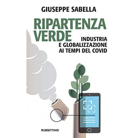 Ripartenza verde. Industria e globalizzazione ai tempi del covid