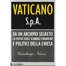 Vaticano S.p.A. Da un archivio segreto la verita sugli scandali finanziari e politici della Chiesa.