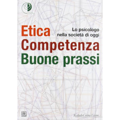 Etica  competenza  buone prassi. Lo psicologo nella società di oggi