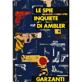 Le spie inquiete di Ambler : Uno strano processo - Epitaffio per una spia - L'eredita' Schirmer.