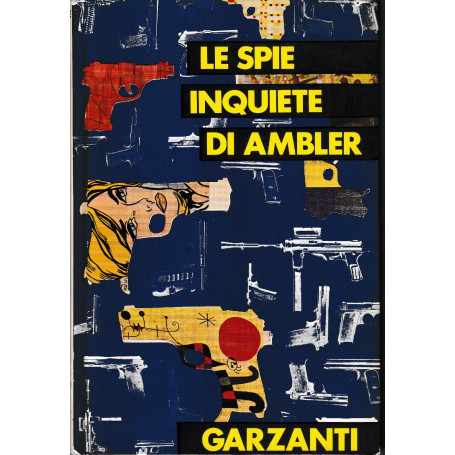 Le spie inquiete di Ambler : Uno strano processo - Epitaffio per una spia - L'eredita' Schirmer.