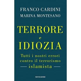 Terrore e idiozia. Tutti i nostri errori nella lotta contro l'islamismo