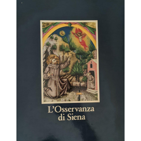 L'Osservanza di Siena. La basilica e i suoi codici miniati