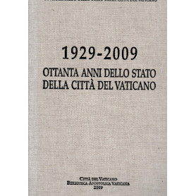 1929-2009. Ottanta anni dello Stato della città  del Vaticano