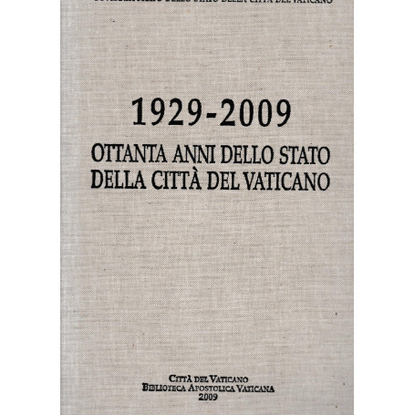 1929-2009. Ottanta anni dello Stato della città del Vaticano