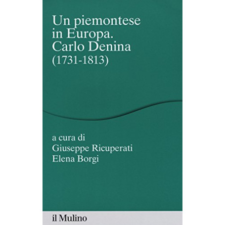 Un piemontese in Europa. Carlo Denina (1731-1813)