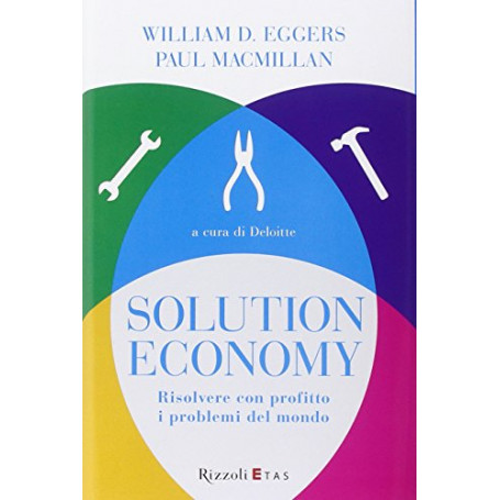 Solution economy. Risolvere con profitto i problemi del mondo