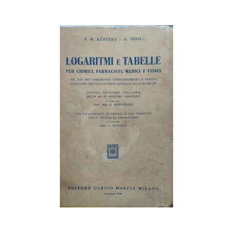 Logaritimi e tabelle per chimici  farmacisti  medici e fisici