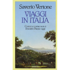 Viaggi in Italia. Com'e' e come non e' il nostro paese oggi