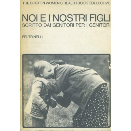 Noi e i nostri figli. Scritto dai genitori per i genitori