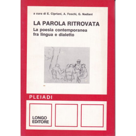 La parola ritrovata. La poesia contemporanea tra lingua e dialetto.