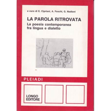 La parola ritrovata. La poesia contemporanea tra lingua e dialetto.