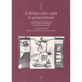 Il diritto non cade in prescrizione. I desaparecidos italoargentini.