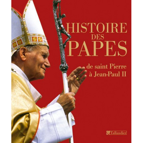 Histoire des papes: De saint Pierre à Jean-Paul II