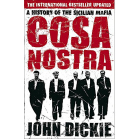 Cosa Nostra. A History of the Sicilian Mafia