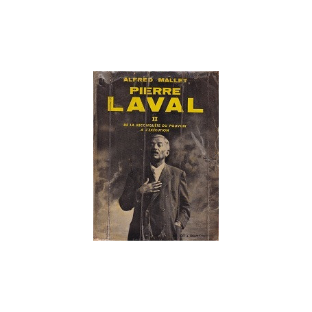 Pierre Laval. II. De la reconquete du pouvoir a l'execution.