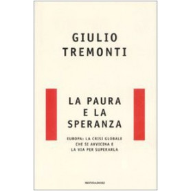 La paura e la speranza. Europa: la crisi globale che si avvicina e la via per superarla