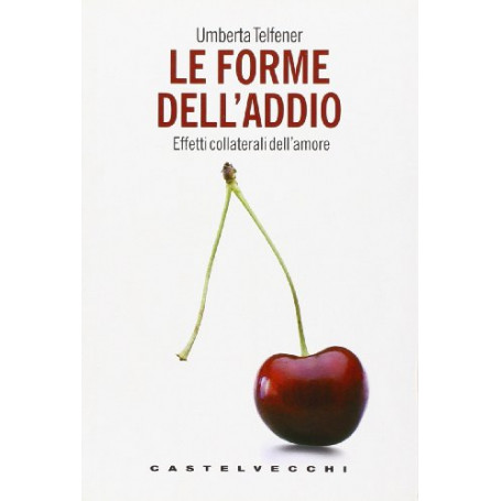 Le forme dell'addio. Effetti collaterali dell'amore