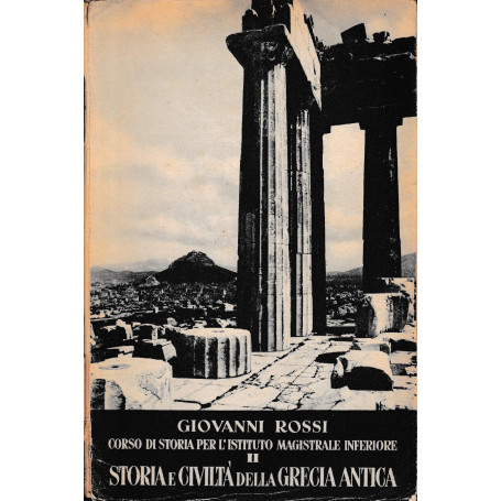 Storia e civiltà della Grecia antica. Corso di storia per l'istituto magistrale inferiore  secondo volume.