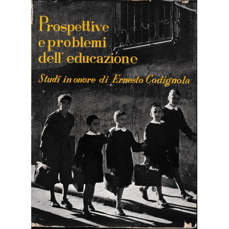 Prospettive storiche e problemi attuali dell'educazione. Studi in onore di Ernesto Codignola