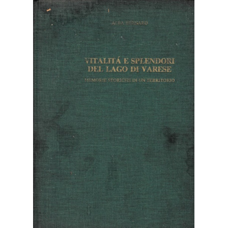 Vitalità e splendori del lago di Varese. Memorie storiche di un territorio