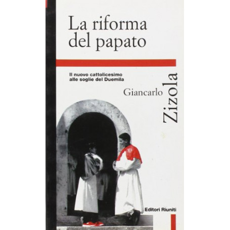 La riforma del papato. Il nuovo cattolicesimo alle soglie del 2000