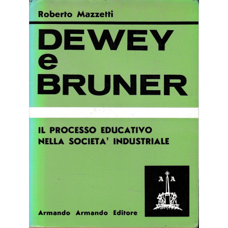 Dewey e Bruner - il processo educativo nella società industriale