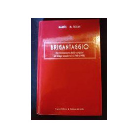 Brigantaggio (un'avventura dalle origini ai tempi moderni (1700-1900)Librisaggi