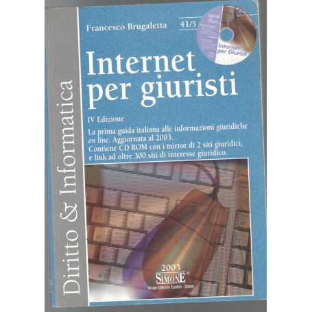 Internet per giuristi. La prima guida italiana alle informazioni giuridiche online. Aggionata al 2003. Con CD-ROM