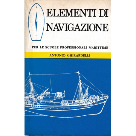 Elementi di navigazione. Per le scuole professionali marittime