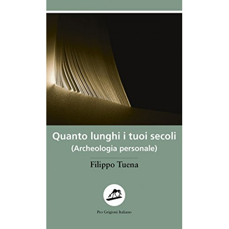 Quanto lunghi i tuoi secoli. (Archeologia personale)