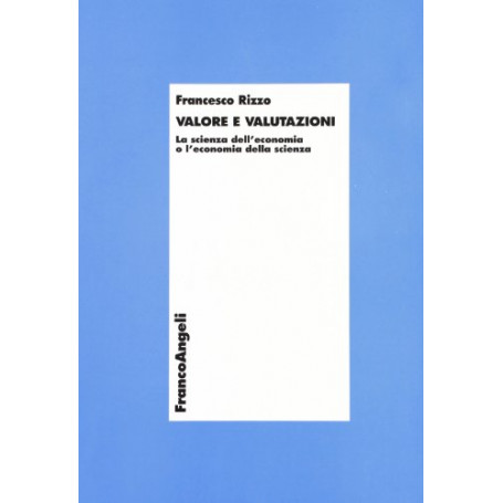 Valore e valutazioni. La scienza dell'economia o l'economia della scienza