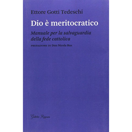 Dio è meritocratico - Manuale per la salvaguardia della fede cattolica