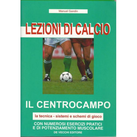 LEZIONI DI CALCIO. Il centrocampo. La tecnica. Sistemi e schemi di gioco