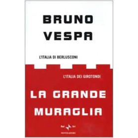 La grande muraglia. L'Italia di Berlusconi. L'Italia dei girotondi