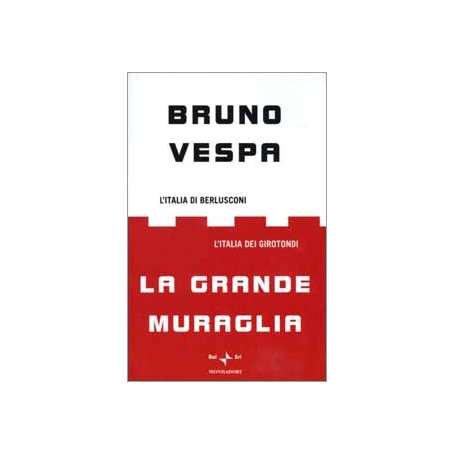 La grande muraglia. L'Italia di Berlusconi. L'Italia dei girotondi