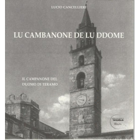 LU CAMBANONE DE LU DDOME. Il campanone del Duomo di Teramo