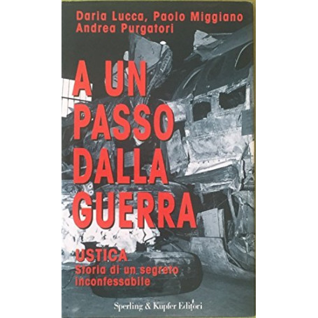 A un passo dalla guerra: Ustica storia di un segreto incoffessabile