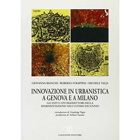 Innovazione in urbanistica a Genova e a Milano. Sperimentazione  progettualità e regole contrattuali