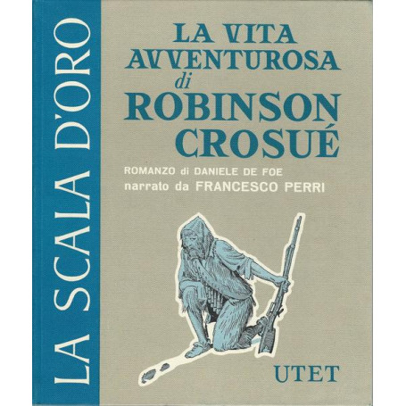 La vita avventurosa di Robinson Crosué - La scala d'oro