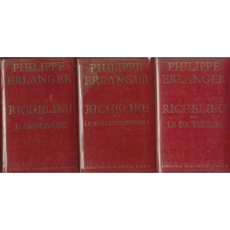 RICHELIEU. L'ambitieux. Le révolutionnaire. Le dictateur.