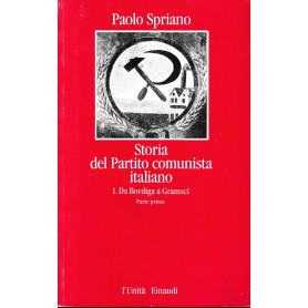 Storia del Partito comunista italiano  vol. 1  parte prima. da Bordiga a GramsciLibrisaggi