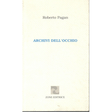 Archivi dell'occhio : per un poema in fieri (e forse anche compiuto)