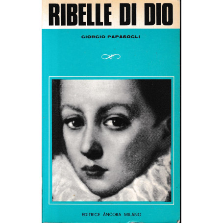 Ribelle di Dio. S. Luigi Gonzaga