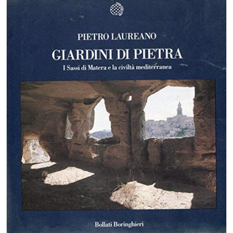 Giardini di pietra. I Sassi di Matera e la civiltà mediterranea