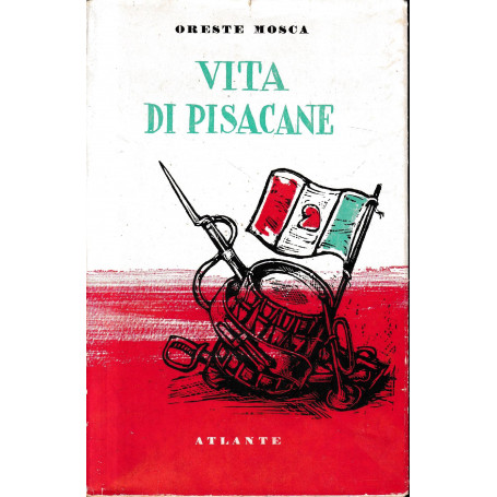 Vita di Pisacane : l'uomo e l'impresa