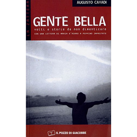 Gente bella. Volti e storie da non dimenticare. Con una lettera di Maria D\'Asaro a Peppino Impastato