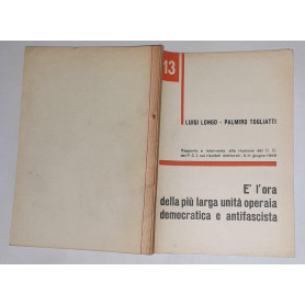 E' l'ora della piu' larga unita' operaia democratica e antifascista. N.13.Librisaggi E' l'ora della piu' larga unita' operaia democratica e antifascista. N.13.Librisaggi